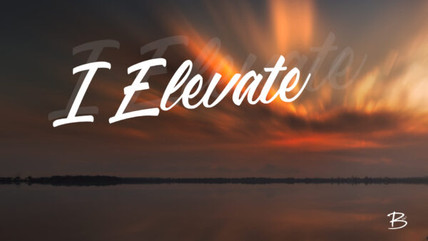 I Elevate Affirmation Video